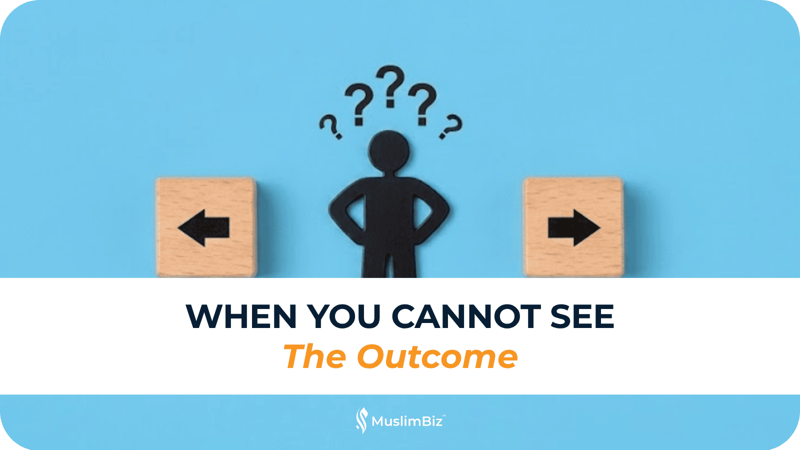 When You Cannot See The Outcome